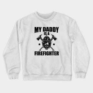 Firefighter Son - My daddy is a firefighter Crewneck Sweatshirt